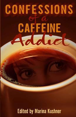 Confessions of a Caffeine Addict: 40 True Anonymous Short Stories 1632270676 Book Cover