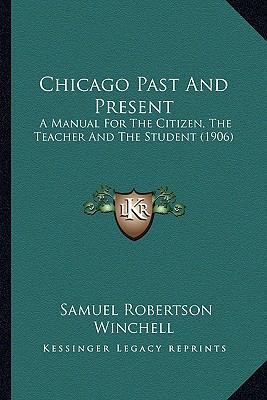 Chicago Past And Present: A Manual For The Citi... 1166461009 Book Cover