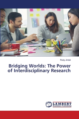 Bridging Worlds: The Power of Interdisciplinary... 620780743X Book Cover