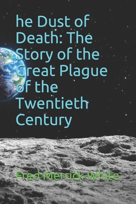 he Dust of Death: The Story of the Great Plague... 1679255495 Book Cover
