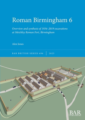 Roman Birmingham 6: Overview and synthesis of 1... 1407362593 Book Cover