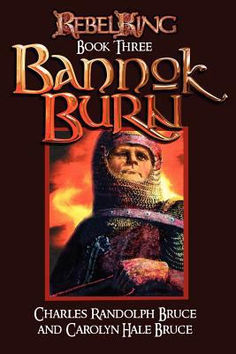 Rebel King: Bannok Burn 1467938556 Book Cover