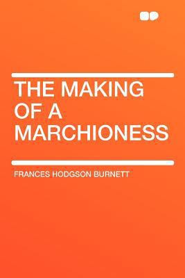 The Making of a Marchioness 1290077827 Book Cover