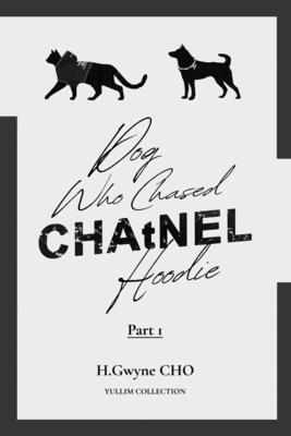 Dog Who Chased CHAtNEL Hoodie: Part 1 B0CR5N1KQV Book Cover