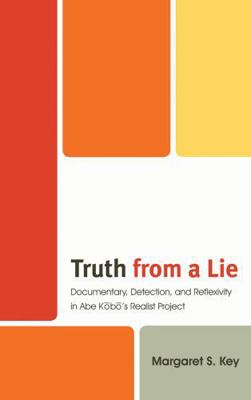 Truth from a Lie: Documentary, Detection, and R... 0739138758 Book Cover