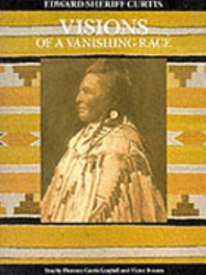 Edward Sheriff Curtis: Visions of a Vanishing Race 0395416523 Book Cover