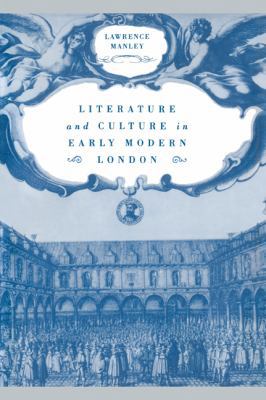Literature and Culture in Early Modern London 0521021979 Book Cover