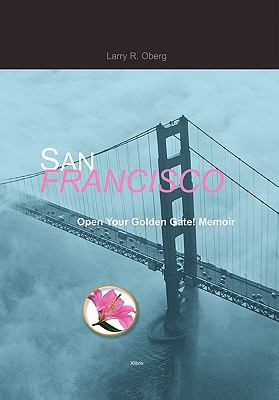 San Francisco, Open Your Golden Gate! 145686601X Book Cover