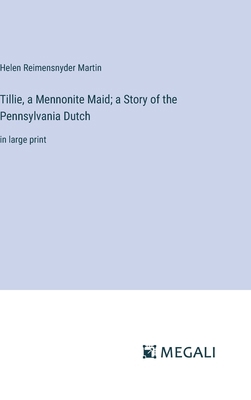 Tillie, a Mennonite Maid; a Story of the Pennsy... 338703539X Book Cover