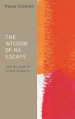 The Wisdom of No Escape and the Path of Loving-... 000714816X Book Cover
