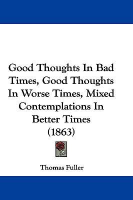 Good Thoughts in Bad Times, Good Thoughts in Wo... 1104819864 Book Cover