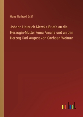 Johann Heinrich Mercks Briefe an die Herzogin-M... [German] 3368602381 Book Cover