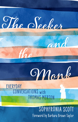 The Seeker and the Monk: Everyday Conversations... 1506464963 Book Cover