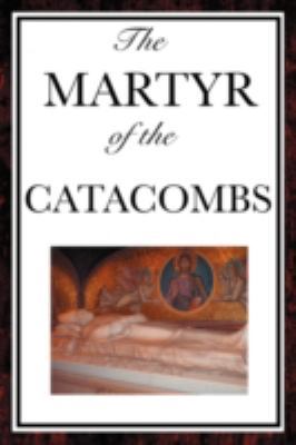 The Martyr of the Catacombs 160459408X Book Cover