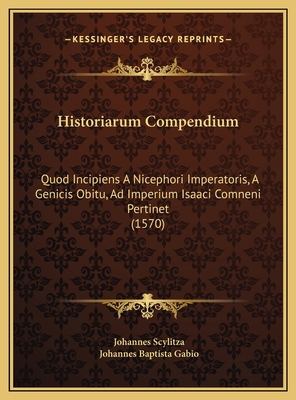 Historiarum Compendium: Quod Incipiens A Niceph... [Latin] 116977167X Book Cover