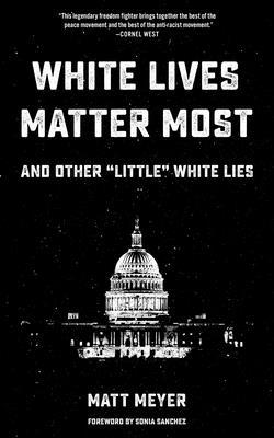 White Lives Matter Most: And Other Little White... 1629635405 Book Cover