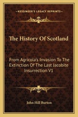 The History Of Scotland: From Agricola's Invasi... 1162926236 Book Cover