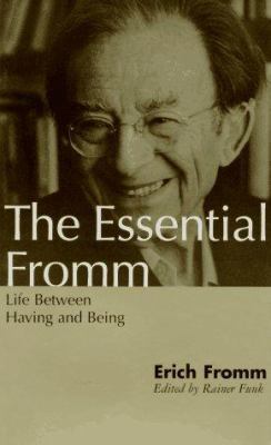 The Essential Fromm: Life Between Having and Being 0826408443 Book Cover