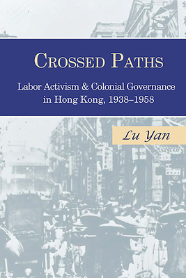 Crossed Paths: Labor Activism and Colonial Gove... 1939161959 Book Cover