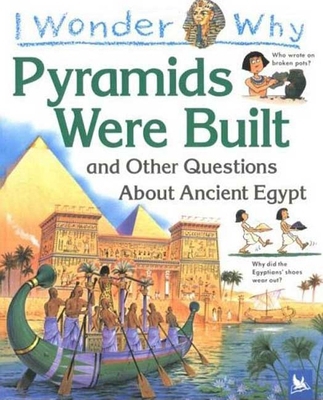 I Wonder Why the Pyramids Were Built: and Other... 1856975509 Book Cover