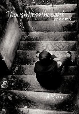 Thoughtlessthought: Poems 1462023258 Book Cover