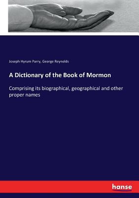 A Dictionary of the Book of Mormon: Comprising ... 3337097359 Book Cover