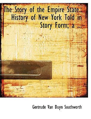 The Story of the Empire State.: History of New ... [Large Print] 0554723417 Book Cover