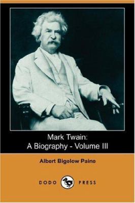 Mark Twain: A Biography - Volume III (Dodo Press) 1406541680 Book Cover