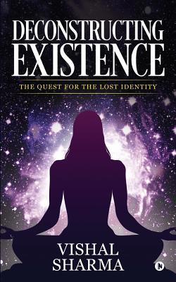 Deconstructing Existence: The Quest for the Los... 1645871681 Book Cover