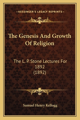 The Genesis And Growth Of Religion: The L. P. S... 1165684276 Book Cover