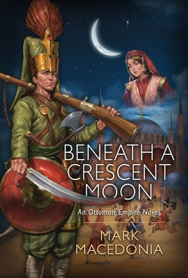 Beneath a Crescent Moon: An Ottoman Empire Novel 1945146559 Book Cover