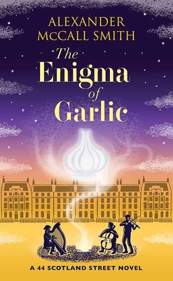 The Enigma of Garlic: A 44 Scotland Street Novel [Large Print] 163808775X Book Cover