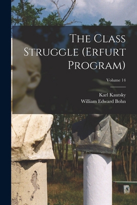 The Class Struggle (Erfurt Program); Volume 14 1017352526 Book Cover