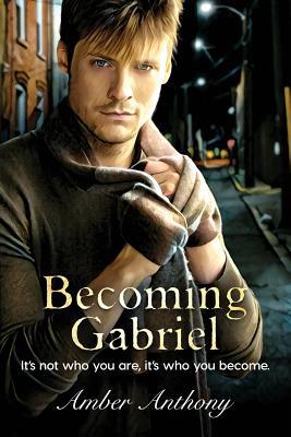 Becoming Gabriel: It's not who you are, it's wh... 0578432846 Book Cover