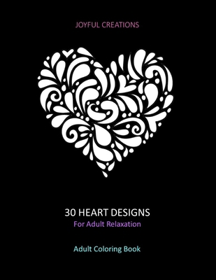 30 Heart Designs For Adult Relaxation: Adult Co... 1711778575 Book Cover