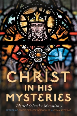Christ in His Mysteries 1915544181 Book Cover