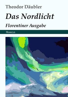 Das Nordlicht: Florentiner Ausgabe [German] 384782354X Book Cover
