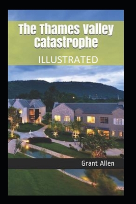 The Thames Valley Catastrophe Illustrated B08JB9P9RP Book Cover