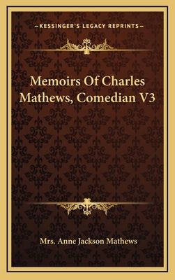 Memoirs of Charles Mathews, Comedian V3 1163468576 Book Cover