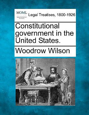 Constitutional Government in the United States. 1240136994 Book Cover