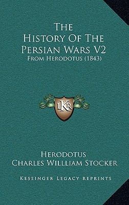 The History of the Persian Wars V2: From Herodo... 116522710X Book Cover