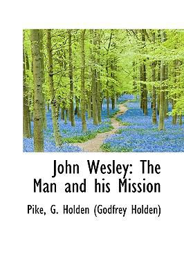 John Wesley: The Man and His Mission 1113435909 Book Cover