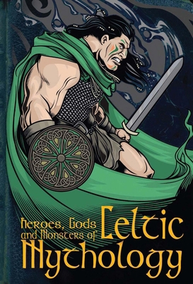 Heroes, Gods and Monsters of Celtic Mythology 1910706043 Book Cover