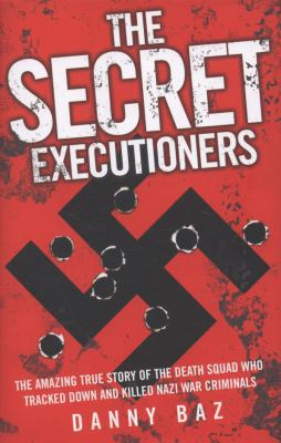 The Secret Executioners: The Amazing True Story... 1844547000 Book Cover