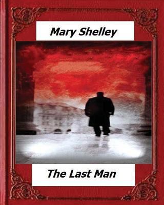 The Last Man (1826) by: Mary Shelley 1530486459 Book Cover