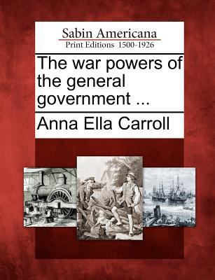 The War Powers of the General Government ... 1275631681 Book Cover