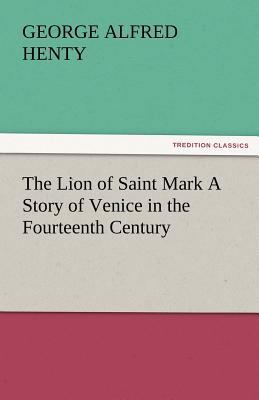 The Lion of Saint Mark a Story of Venice in the... 384248447X Book Cover