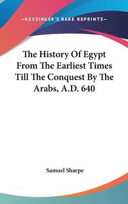 The History Of Egypt From The Earliest Times Ti... 0548190135 Book Cover