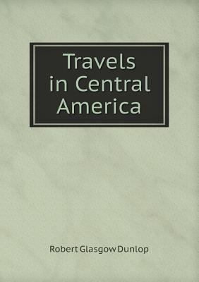 Travels in Central America 5518689616 Book Cover