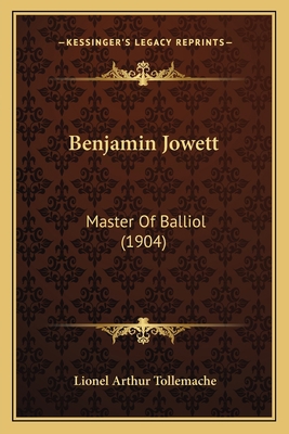 Benjamin Jowett: Master Of Balliol (1904) 1165335948 Book Cover